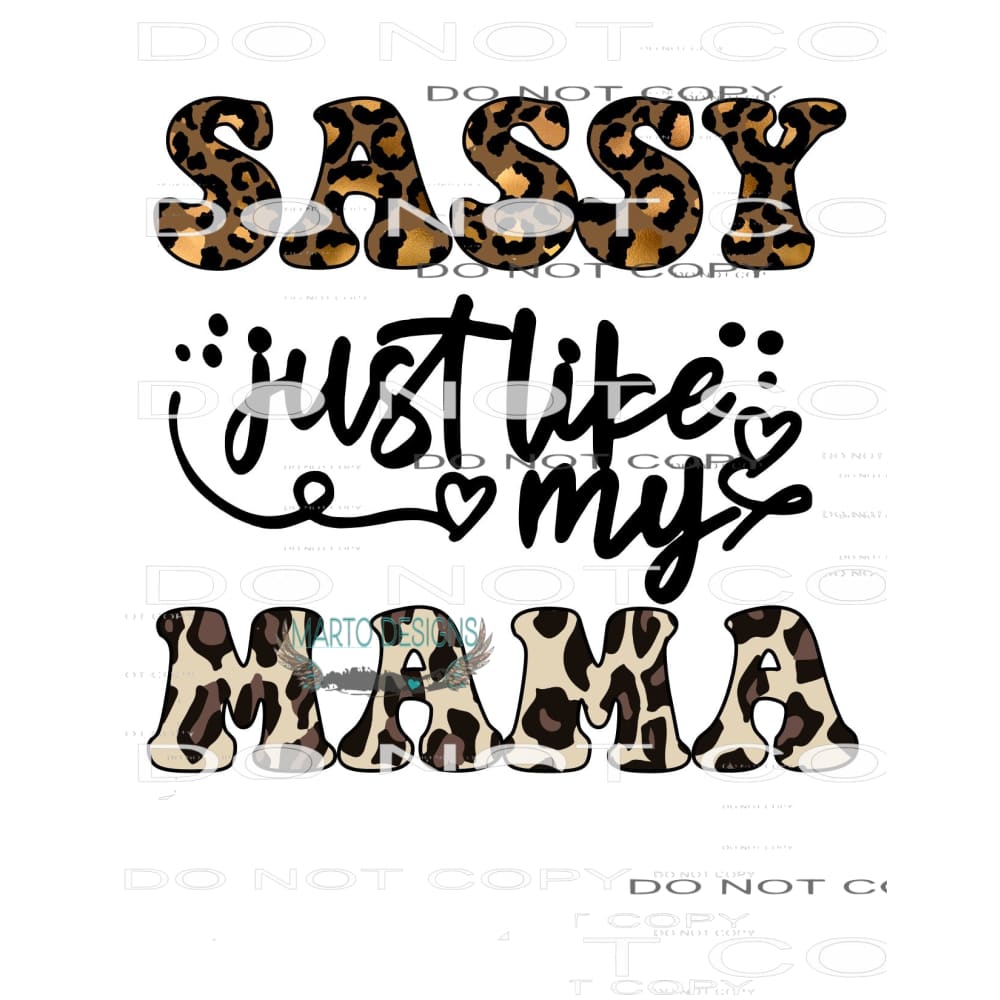 Martodesigns Sassy Just Like My Mama 12312 Sublimation