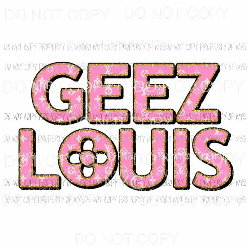 Geez Louis LV – Southern Sublimation Transfers & Digital Designs