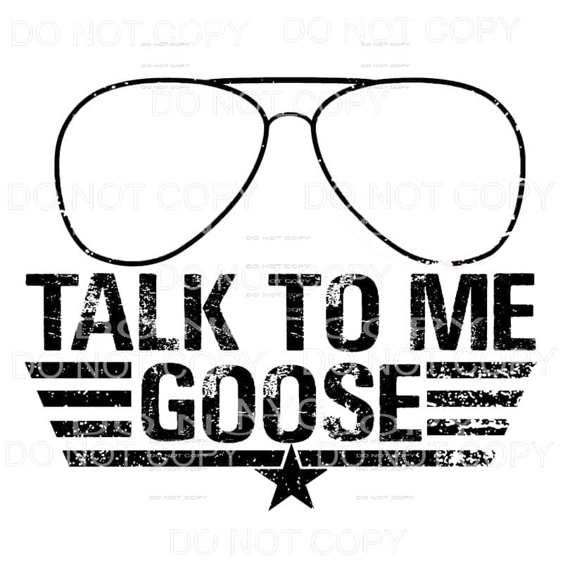 Talk To Me Goose Screen Print Transfer