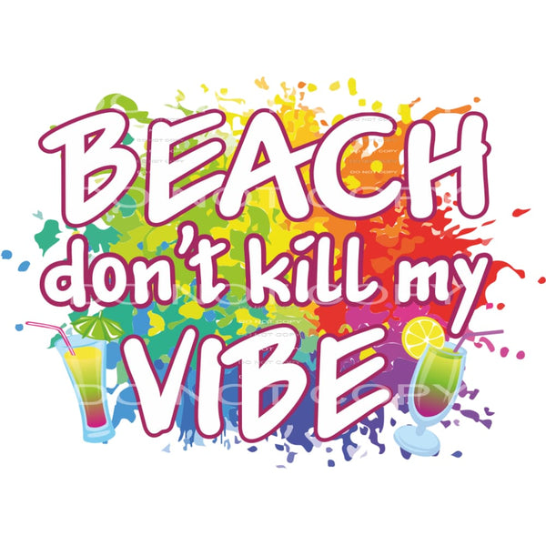 Beach Don’t Kill My Vibe #5425 Sublimation transfers - Heat