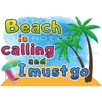 Beach Is Calling And I Must Go #5435 Sublimation transfers -