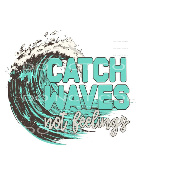 catch waves not feelings # 774 Sublimation transfers - Heat