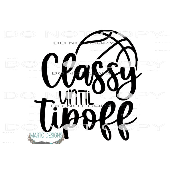 Classy Until Tipoff Basketball 2 Sublimation transfers