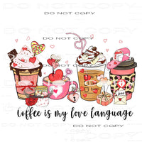 Coffee Is My Love Language #11349 Sublimation transfer