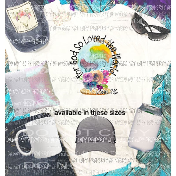 Copy of For God so loved the world flowers Sublimation transfers Heat Transfer