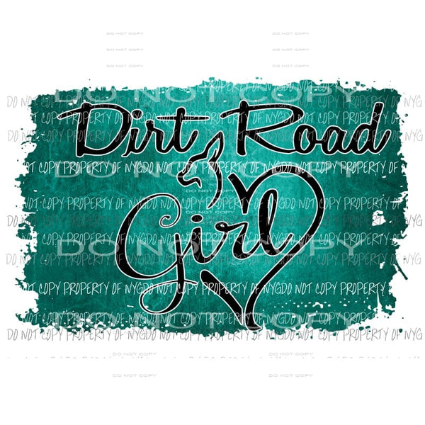 Dirt Road Girl #3 teal Sublimation transfers Heat Transfer