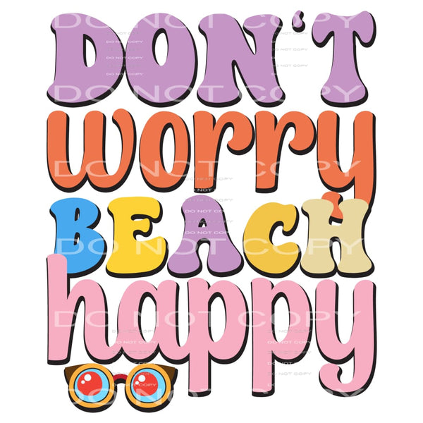 Don’t Worry Beach Happy #5433 Sublimation transfers - Heat