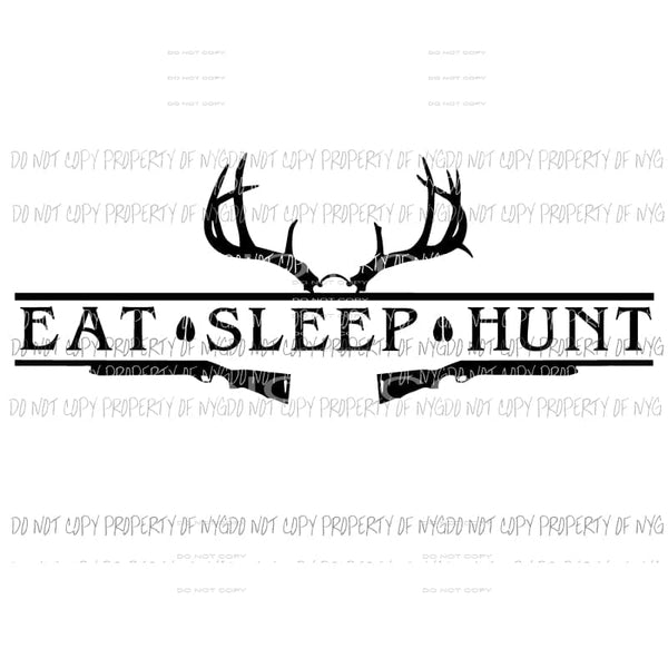 Eat Sleep Hunt antlers gun #1 Sublimation transfers Heat Transfer