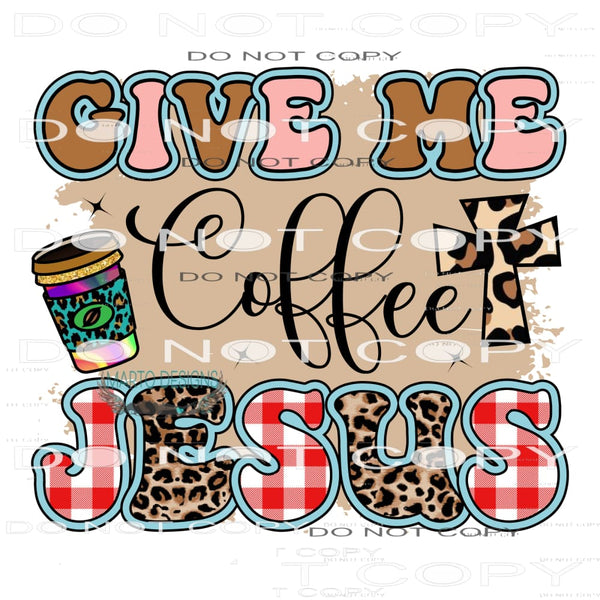 Give Me Coffee Jesus #11092 Sublimation transfers - Heat