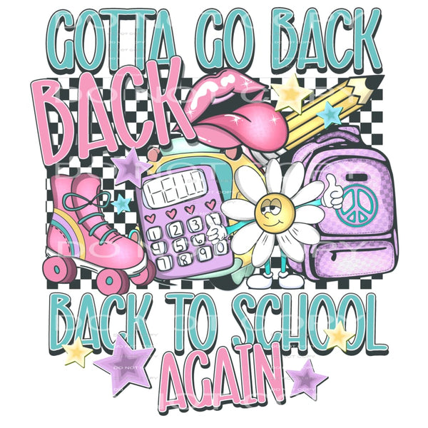 Gotta Go Back To School Again #5949 Sublimation transfers -