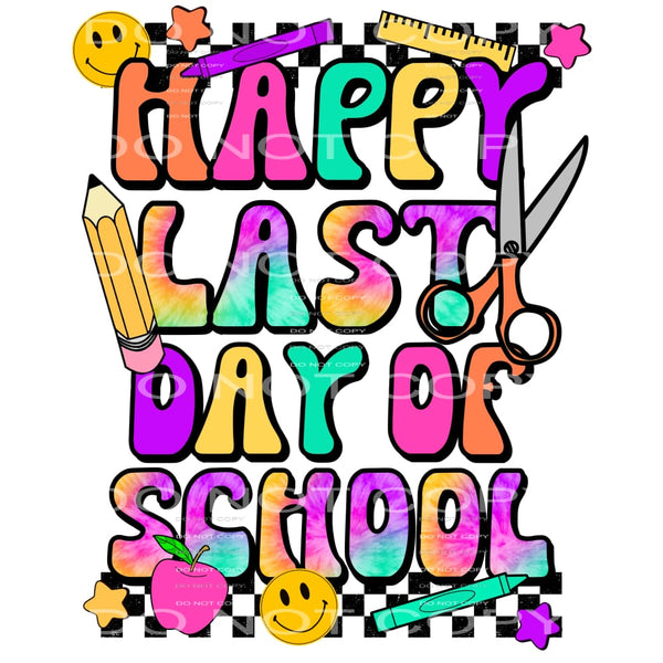 Happy last day of school # 305 Sublimation transfers - Heat