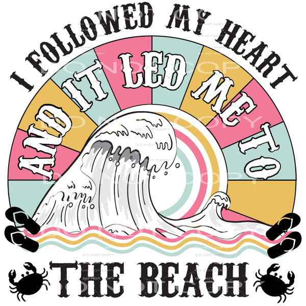 I Followed My Heart And It Led Me To The Beach #5431