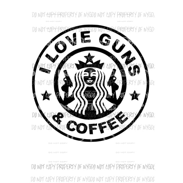 I Love Guns and Coffee #1 Sublimation transfers Heat Transfer