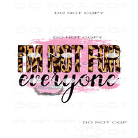 I’m Not For Everyone #11118 Sublimation transfers - Heat