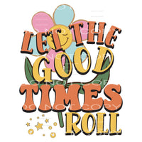 Let The Good Times Roll #5585 Sublimation transfers - Heat