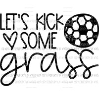 Lets Kick Some Grass soccer Sublimation transfers Heat Transfer