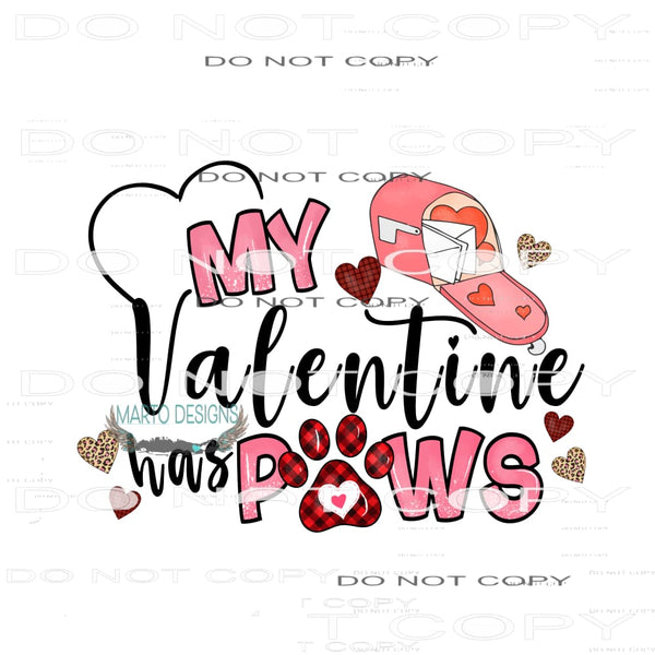 My Valentine Has Paws #11366 Sublimation transfer - Heat