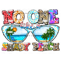 No One Likes A Shady Beach #10399 Sublimation transfers