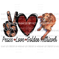 Peace Love Golden Retriever Sublimation transfers Heat Transfer