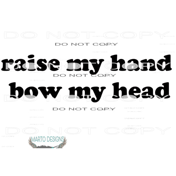 raise my hand bow my head # 8298 Sublimation transfers