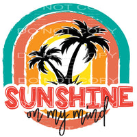 Sunshine On My Mind #5416 Sublimation transfers - Heat