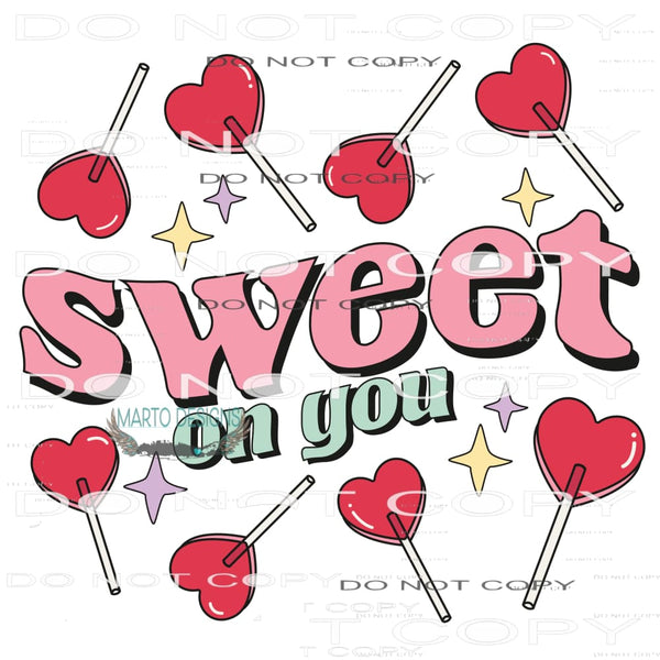 Sweet On You #11279 Sublimation transfer - Heat Transfer