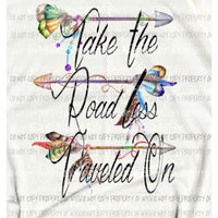 Take the road less traveled arrows Sublimation transfers Heat Transfer