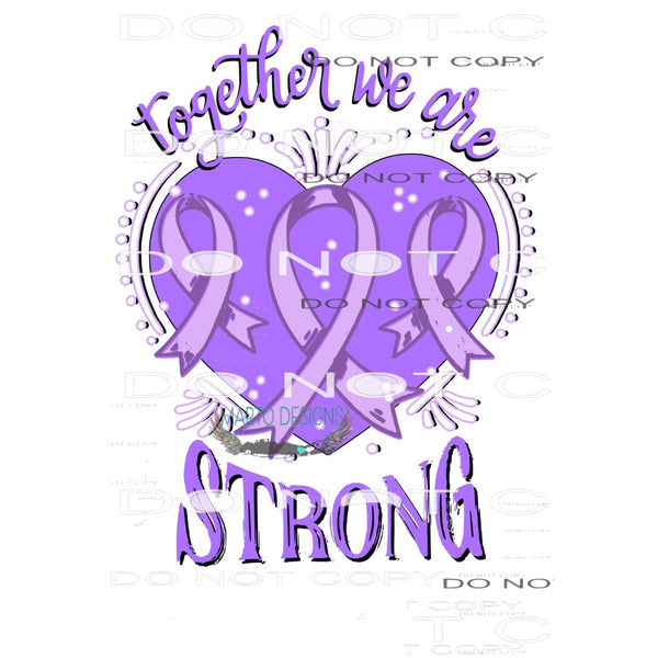 together we are strong purple # 2824 Sublimation transfers