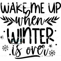 Wake Me Up When Winter Is Over #7969 Sublimation transfers -