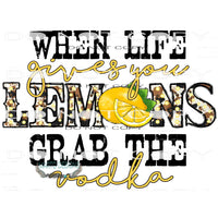 When Life Lemons Grab The Vodka #10409 Sublimation