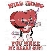Wild Thing You Make My Heart Sing #9080 Sublimation