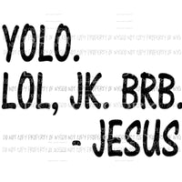 Yolo lol jk - jesus Sublimation transfers Heat Transfer