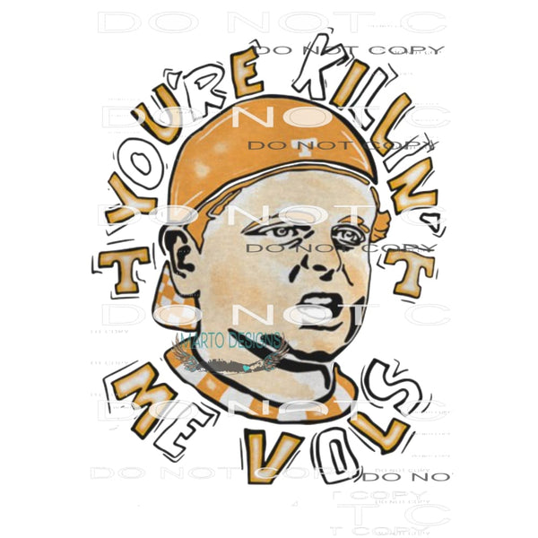 You’re killin’ me vols # 101 Sublimation transfers - Heat