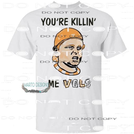 You’re killin’ me vols # 9999 Sublimation transfers - Heat