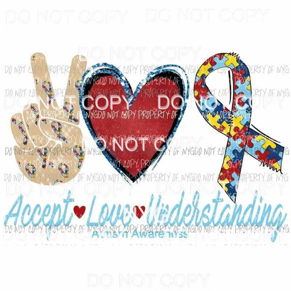 Accept Love understanding Autism # 2 Sublimation transfers Heat Transfer