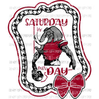 Alabama Saturday is our day Sublimation transfers Heat Transfer