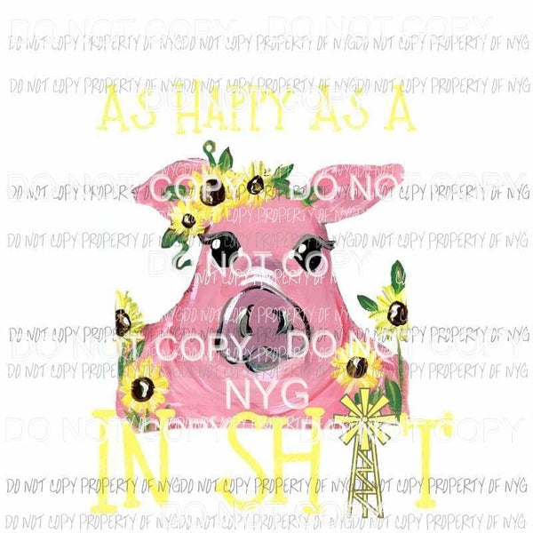 As Happy As A Pig In Shit #1 yellow Sublimation transfers Heat Transfer