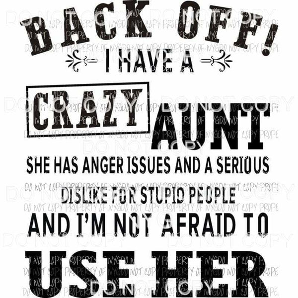 Back Off I Have A Crazy Aunt Sublimation transfers Heat Transfer