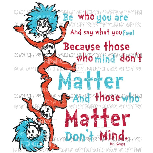 Be Who You Are #2 Dr Seuss Sublimation transfers Heat Transfer