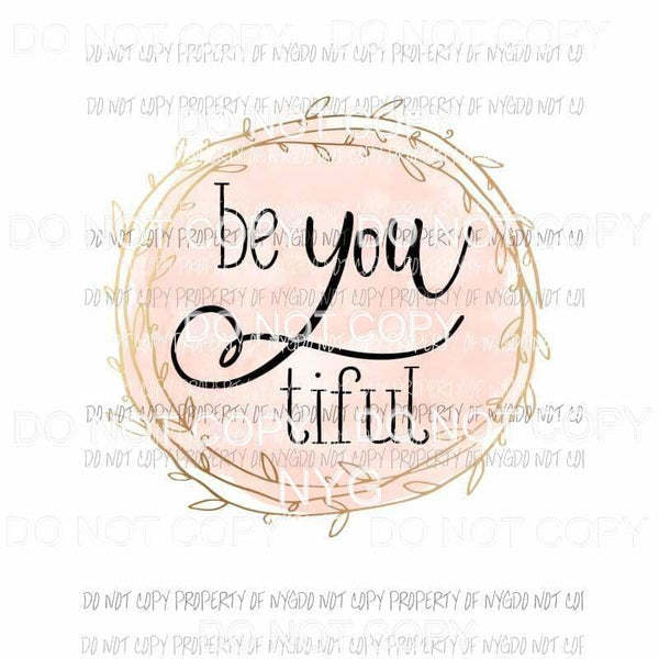 Be You Tiful #1 pink circle Sublimation transfers Heat Transfer