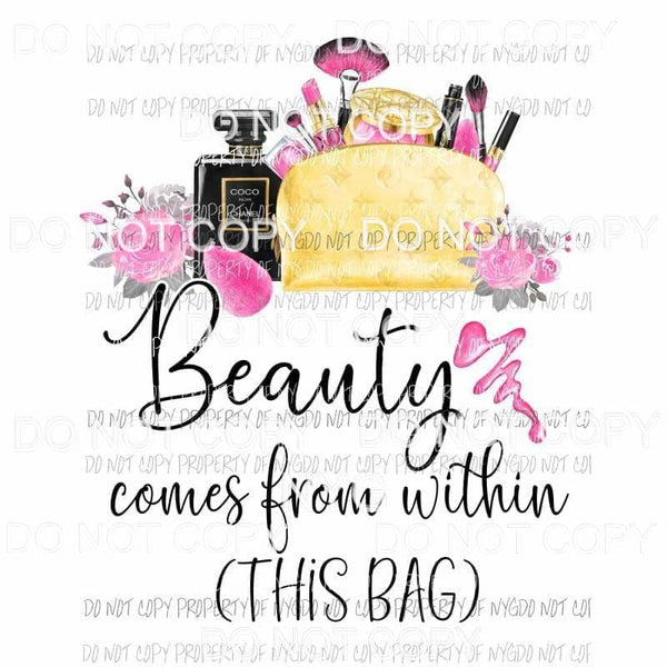 Beauty Comes From Within This Bag makeup Sublimation transfers Heat Transfer