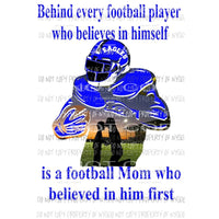 Behind every football player - mom EAGLES BLUE Custom must purchase 4 the first time Sublimation transfers Heat Transfer