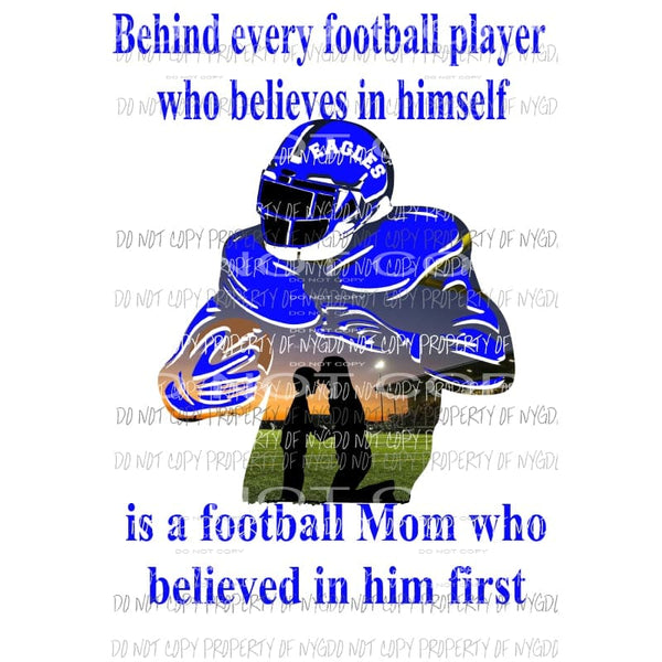 Behind every football player - mom EAGLES BLUE Custom must purchase 4 the first time Sublimation transfers Heat Transfer