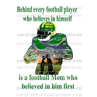 Behind every football player - mom GREEN WAVE - GREEN Custom must purchase 4 the first time Sublimation transfers Heat Transfer