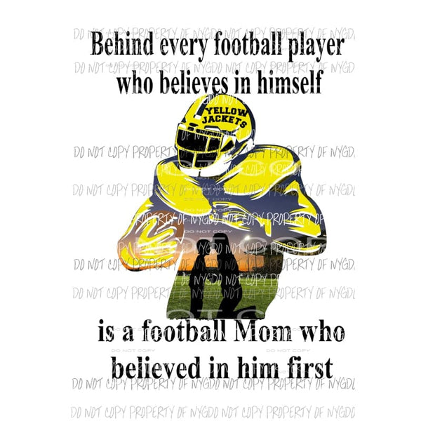 Behind every football player - mom Yellow jackets Custom must purchase 4 the first time Sublimation transfers Heat Transfer