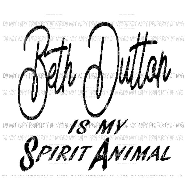 Beth Dutton Spirit Animal Sublimation transfers Heat Transfer