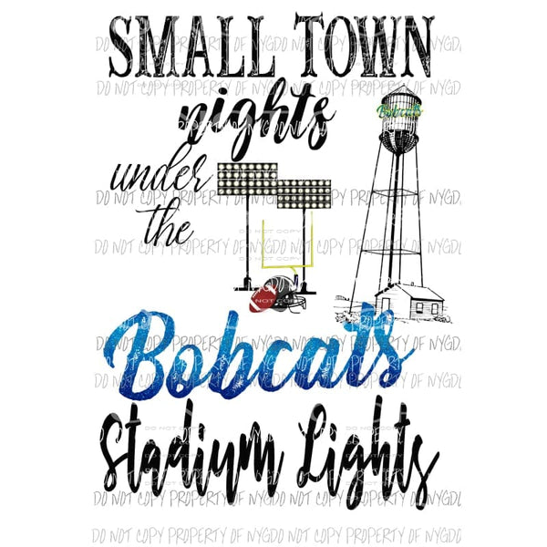 BOBCATS Blue Custom Small town nights under the stadium lights football Sublimation transfers Heat Transfer