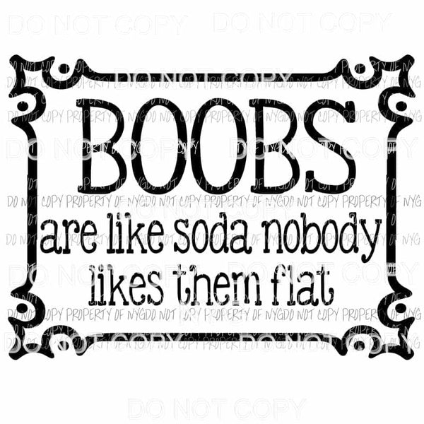 Boobs Are Like Soda Sublimation transfers Heat Transfer