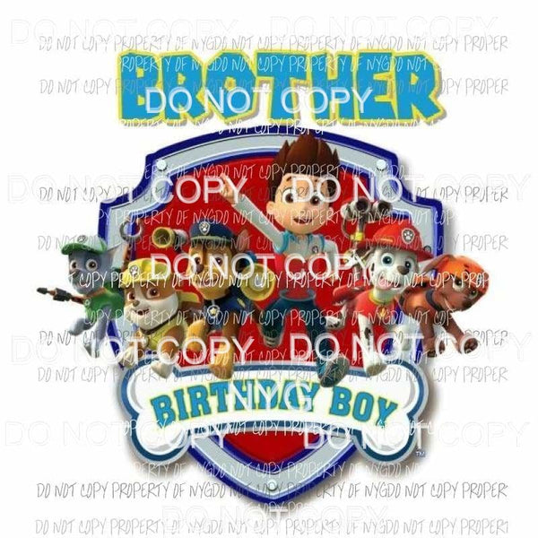 BROTHER Birthday Boy Paw Patrol Sublimation transfers Heat Transfer