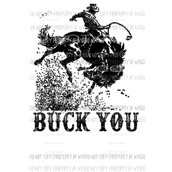 Buck You rodeo horse cowboy Sublimation transfers Heat Transfer